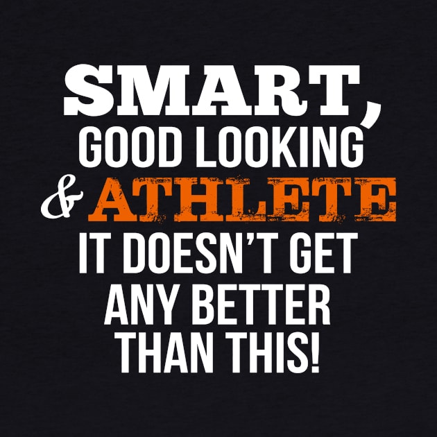 Athlete Funny Gift - Smart,Good Looking by divawaddle